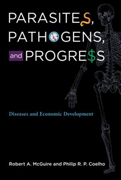 Parasites, Pathogens, and Progress, Robert A. McGuire ; Philip R. P. Coelho - Ebook - 9780262297493