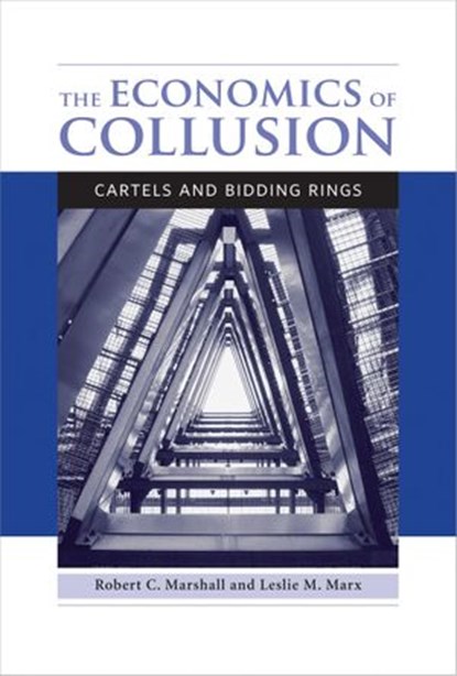 The Economics of Collusion, Robert C. Marshall ; Leslie M. Marx - Ebook - 9780262300735