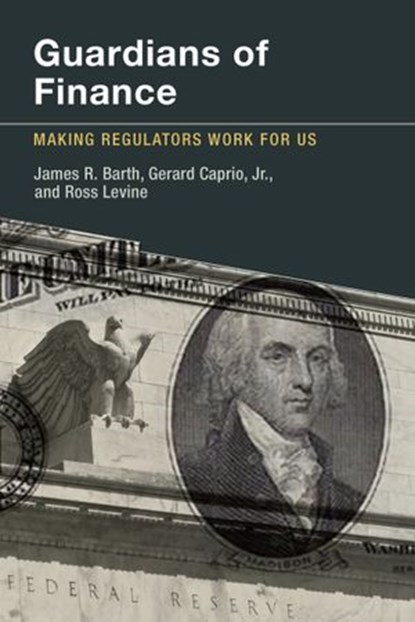 Guardians of Finance, James R. Barth ; Gerard Caprio ; Ross Levine - Ebook - 9780262300766