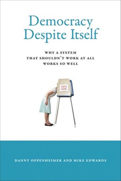 Democracy Despite Itself, Danny Oppenheimer ; Mike Edwards - Ebook - 9780262300957