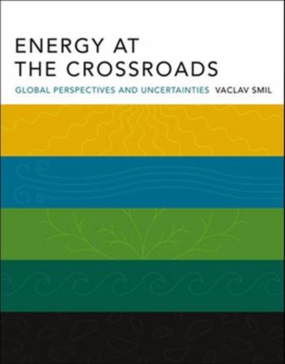 Energy at the Crossroads, Vaclav Smil - Ebook - 9780262303682