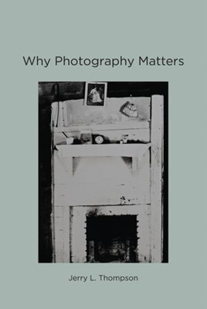 Why Photography Matters, Jerry L. Thompson - Ebook - 9780262316873