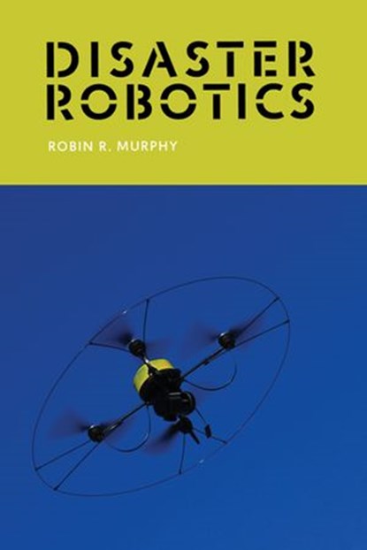 Disaster Robotics, Robin R. Murphy - Ebook - 9780262321310