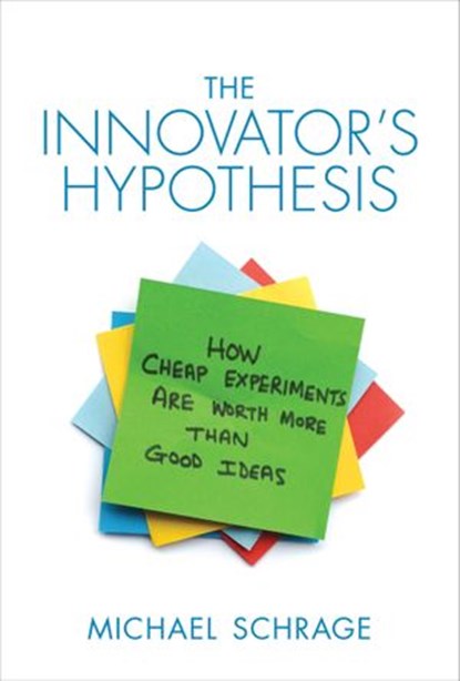 The Innovator's Hypothesis, Michael Schrage - Ebook - 9780262323055