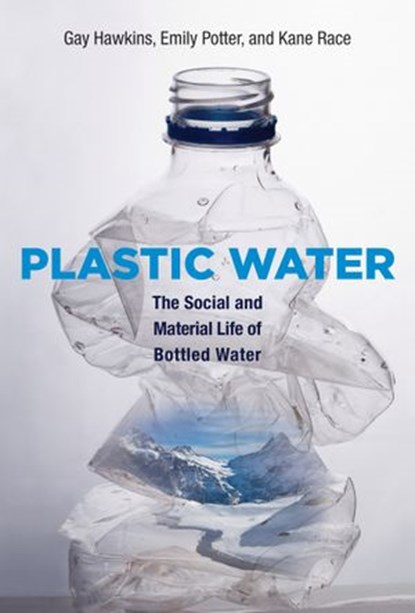 Plastic Water, Gay Hawkins ; Emily Potter ; Kane Race - Ebook - 9780262329538