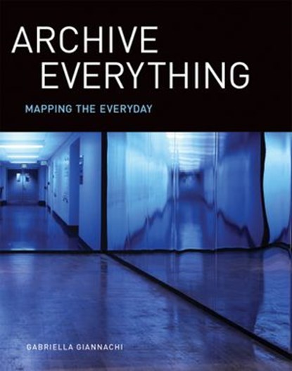 Archive Everything, Gabriella Giannachi - Ebook - 9780262335423
