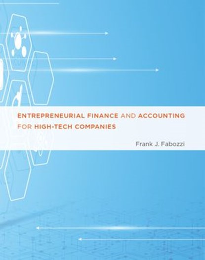 Entrepreneurial Finance and Accounting for High-Tech Companies, Frank J. Fabozzi - Ebook - 9780262336901