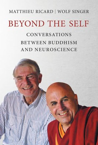 Beyond the Self, Matthieu Ricard ; Wolf Singer - Ebook - 9780262343039