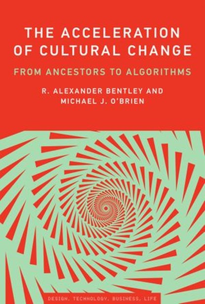 The Acceleration of Cultural Change, R. Alexander Bentley ; Michael J. O'Brien - Ebook - 9780262343060