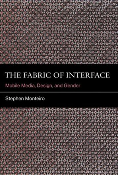 The Fabric of Interface, Stephen Monteiro - Ebook - 9780262343312