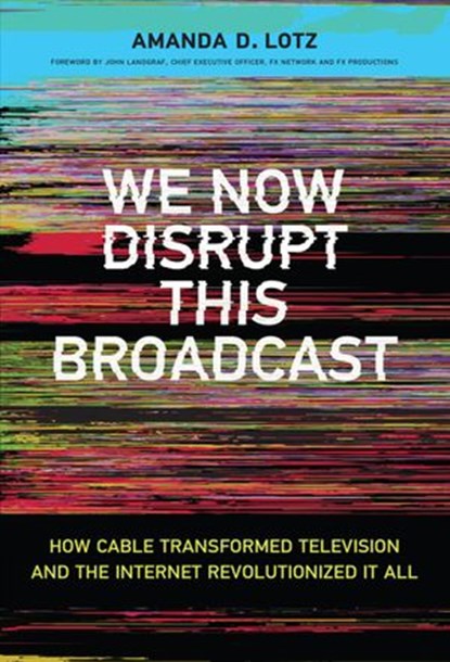 We Now Disrupt This Broadcast, Amanda D. Lotz - Ebook - 9780262345552
