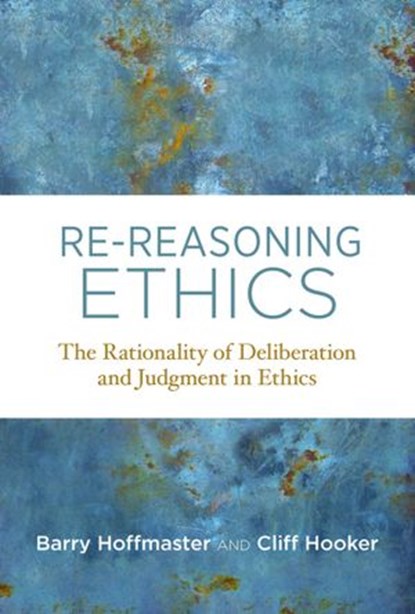 Re-Reasoning Ethics, Barry Hoffmaster ; Cliff Hooker - Ebook - 9780262345644