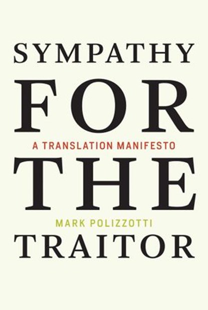 Sympathy for the Traitor, Mark Polizzotti - Ebook - 9780262346719
