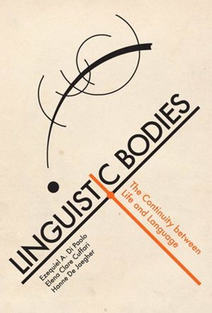 Linguistic Bodies, Ezequiel A. Di Paolo ; Elena Clare Cuffari ; Hanne De Jaegher - Ebook - 9780262347297