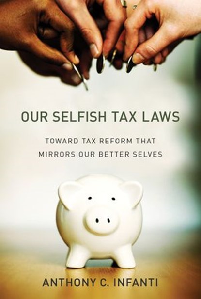 Our Selfish Tax Laws, Anthony C. Infanti - Ebook - 9780262347549