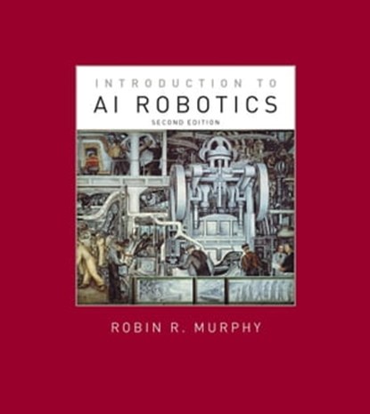 Introduction to AI Robotics, second edition, Robin R. Murphy - Ebook - 9780262348157