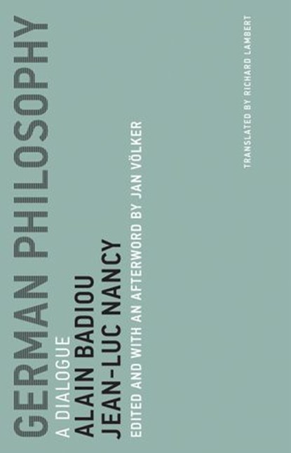 German Philosophy, Alain Badiou ; Jean-Luc Nancy - Ebook - 9780262348362