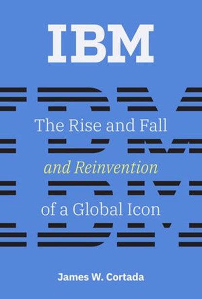 IBM, James W. Cortada - Ebook - 9780262351492