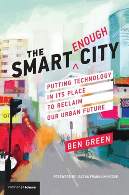 The Smart Enough City, Ben Green - Ebook - 9780262352253