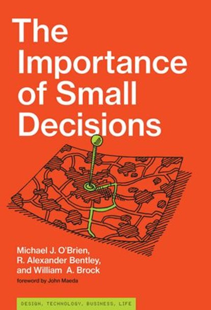 The Importance of Small Decisions, Michael J. O'Brien ; R. Alexander Bentley ; William A. Brock - Ebook - 9780262352543