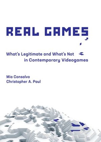 Real Games, Mia Consalvo ; Christopher A. Paul - Ebook - 9780262353632