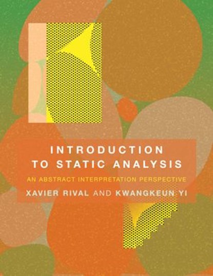 Introduction to Static Analysis, Xavier Rival ; Kwangkeun Yi - Ebook - 9780262356657