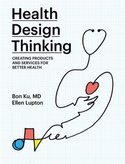 Health Design Thinking, Bon Ku ; Ellen Lupton - Ebook - 9780262358910
