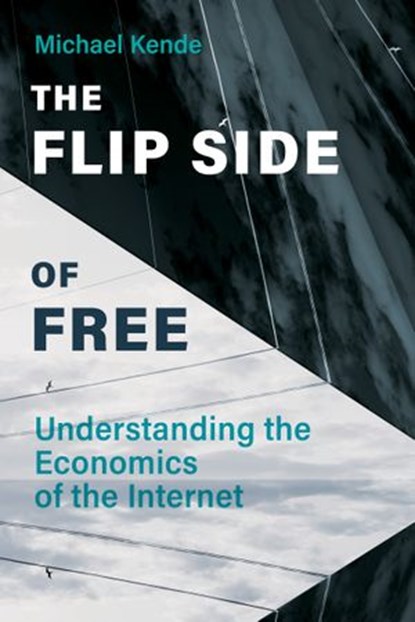 The Flip Side of Free, Michael Kende - Ebook - 9780262362856