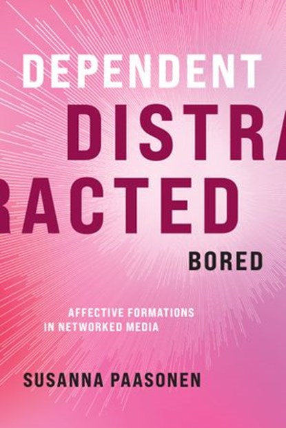 Dependent, Distracted, Bored, Susanna Paasonen - Ebook - 9780262363372
