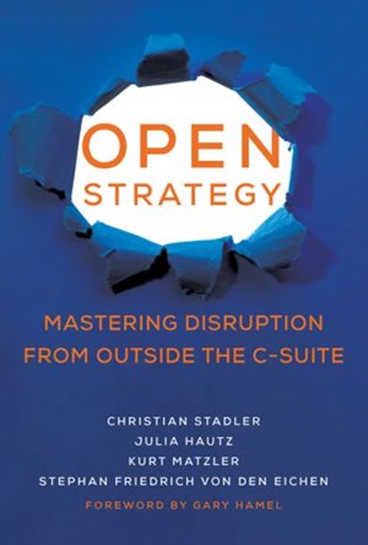 Open Strategy, Christian Stadler ; Julia Hautz ; Kurt Matzler ; Stephan Friedrich von den Eichen - Ebook - 9780262366816