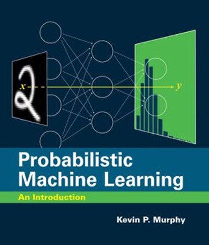 Probabilistic Machine Learning, Kevin P. Murphy - Ebook - 9780262369305
