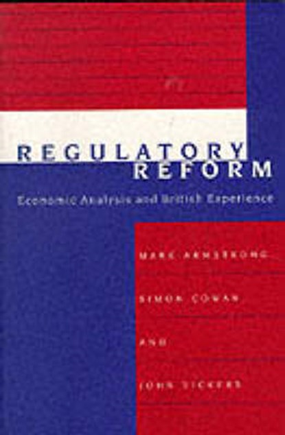 Regulatory Reform, MARK (PROFESSOR AND DIRECTOR OF ELSE CENTRE,  University College London) Armstrong ; Simon (Worcester College) Cowan ; John Stuart Vickers - Paperback - 9780262510790