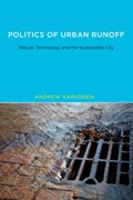 Politics of Urban Runoff | Andrew Karvonen | 