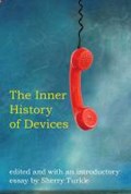 The Inner History of Devices | Massachusetts Institute of Technology) Turkle Sherry (abby Rockefeller Mauze Professor Of The Social Studies Of Science And Technology At Mit And Founder | 