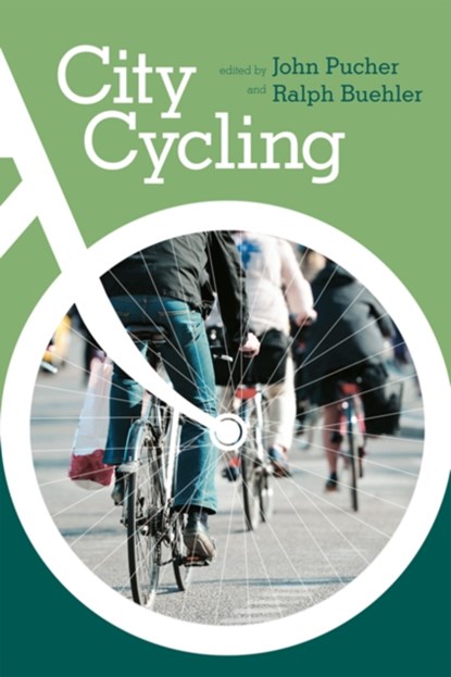 City Cycling, JOHN PUCHER ; RALPH (ASSISTANT PROFESSOR IN URBAN AFFAIRS AND PLANNING,  Virginia Tech, Alexandria Center) Buehler - Paperback - 9780262517812