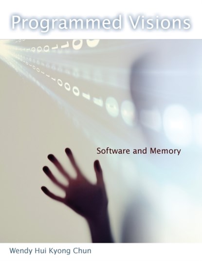 Programmed Visions, WENDY HUI KYONG (PROFESSOR,  Brown University) Chun - Paperback - 9780262518512