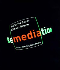 Remediation | Jay David Bolter ; Richard A. Grusin | 