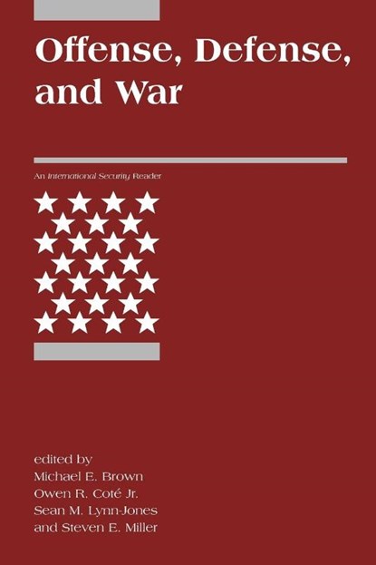 Offense, Defense, and War, Michael E. Brown ; Owen R. Cote (Massachusetts Institute of Technology) Jr. ; Sean M. (Harvard University) Lynn-Jones - Paperback - 9780262523165