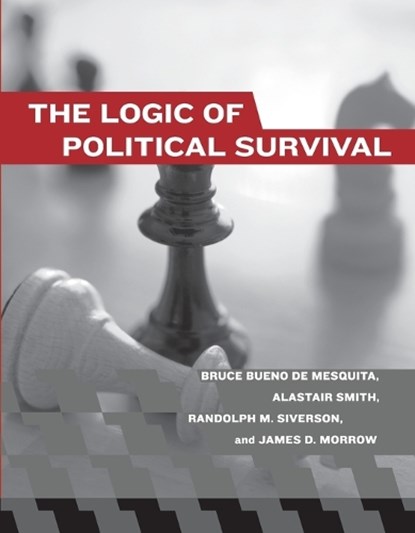 The Logic of Political Survival, Bruce (New York University) Bueno de Mesquita ; Alastair (New York University) Smith ; Randolph M. (University of California Davis) Siverson ; James D. (Center For Political Studies) Morrow - Paperback - 9780262524407