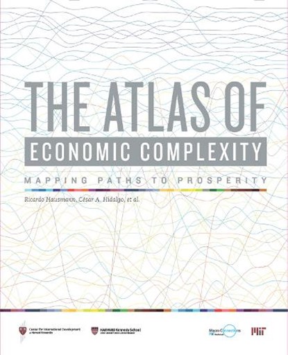 The Atlas of Economic Complexity, Ricardo (Harvard Kennedy School) Hausmann ; Cesar A. Hidalgo ; Sebastian (Harvard University) Bustos ; Michele (Harvard University) Coscia - Paperback - 9780262525428