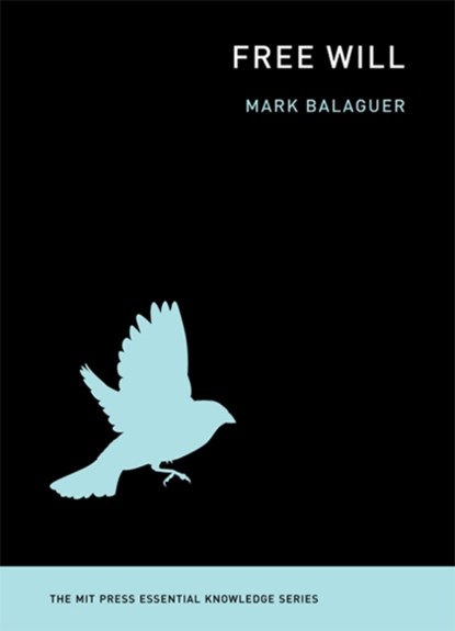 Free Will, MARK (CALIFORNIA STATE UNIVERSITY,  Los Angeles) Balaguer - Paperback - 9780262525794