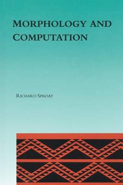 Morphology and Computation, RICHARD (GOOGLE,  Inc.) Sproat - Paperback - 9780262527026