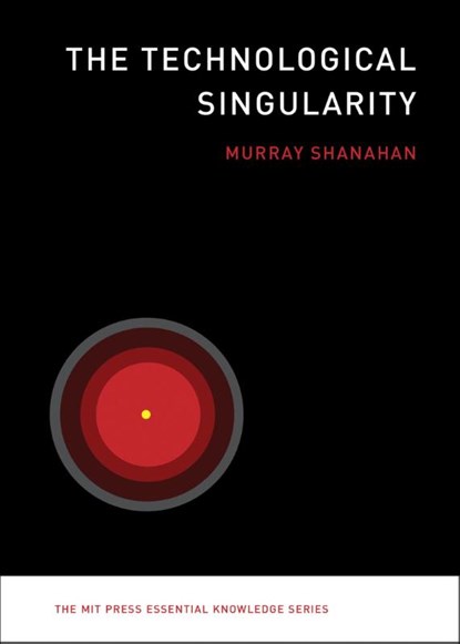 The Technological Singularity, Murray (Professor of Cognitive Robotics Shanahan - Paperback Gebonden - 9780262527804