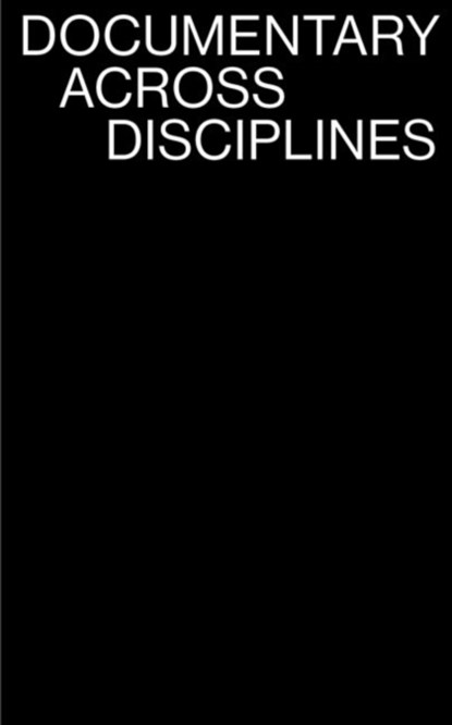 Documentary Across Disciplines, ERIKA (LECTURER IN FILM STUDIES AND IN LIBERAL ARTS,  King's College London) Balsom ; Hila Peleg - Paperback - 9780262529068