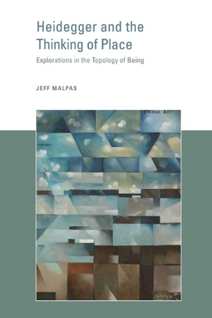 Heidegger and the Thinking of Place, MALPAS,  Jeff (University of Tasmania) - Paperback - 9780262533676