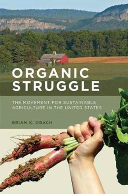 Organic Struggle, BRIAN K. (CHAIR/ PROFESSOR OF SOCIOLOGY,  State University of New York at New Paltz) Obach - Paperback - 9780262533744