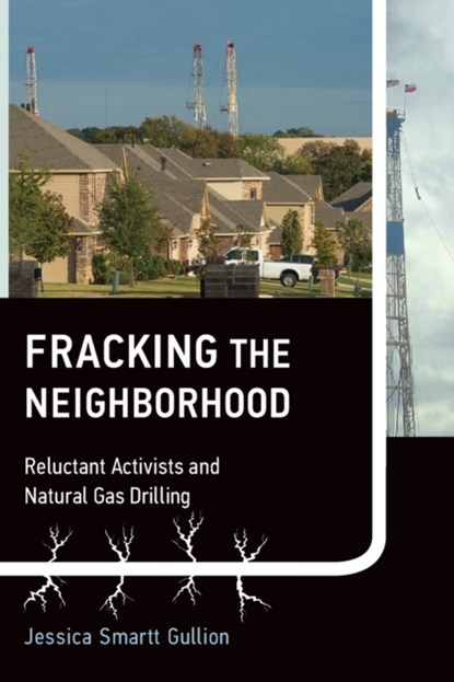Fracking the Neighborhood, JESSICA SMARTT (ASSISTANT PROFESSOR,  Texas Woman's University) Gullion - Paperback - 9780262534628