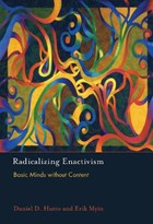Radicalizing Enactivism | Daniel D. (professor Of Philosophical Psychology, University of Wollongong) Hutto ; Erik (professor, Universiteit Antwerpen) Myin | 
