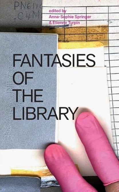 Fantasies of the Library, Anna-Sophie (Co-Director Springer ; Etienne (Founding Director of anexact office Turpin - Paperback - 9780262536172