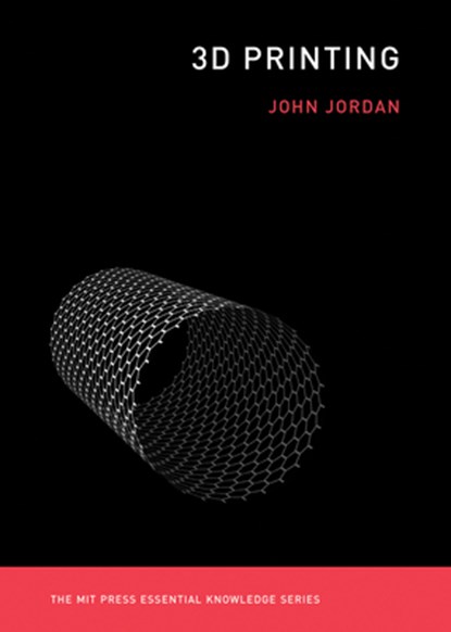 3D Printing, John M. (Clinical Professor in the Department Supply Chain & Information Systems Jordan - Paperback - 9780262536684